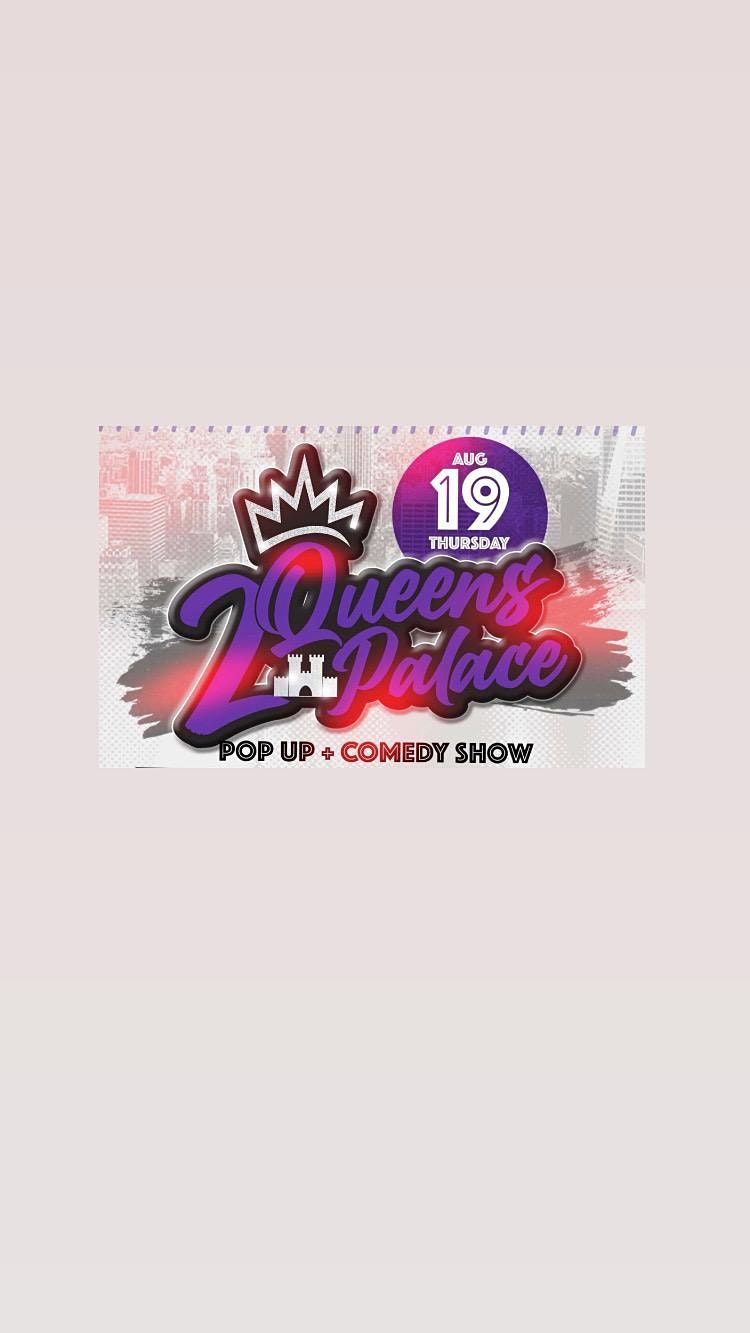 2 Queens Palace Pop up\/Comedy show