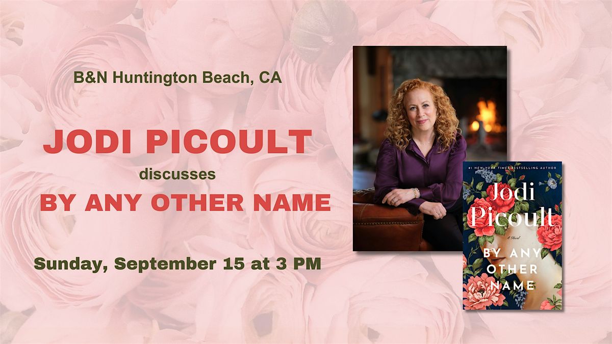 Jodi Picoult discusses BY ANY OTHER NAME at B&NHuntington Beach, CA