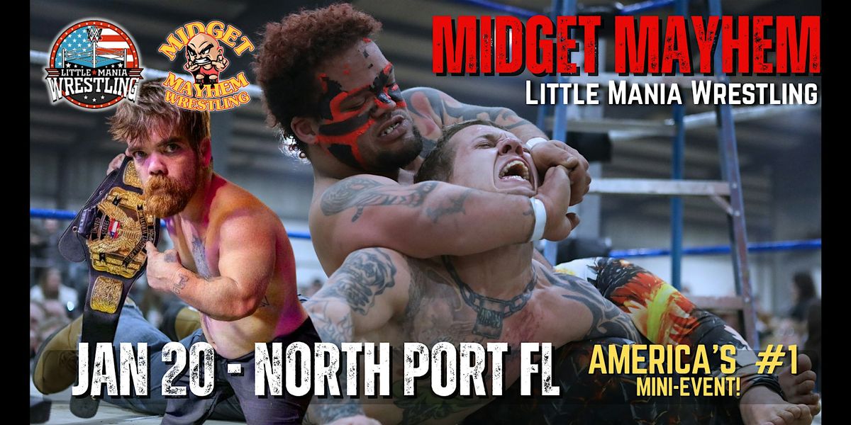 "Little Mania" with Midget Mayhem Wrestling - North Port FL (21+)