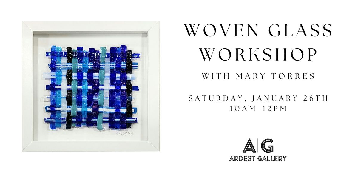 Woven Glass Workshop with Mary Torres