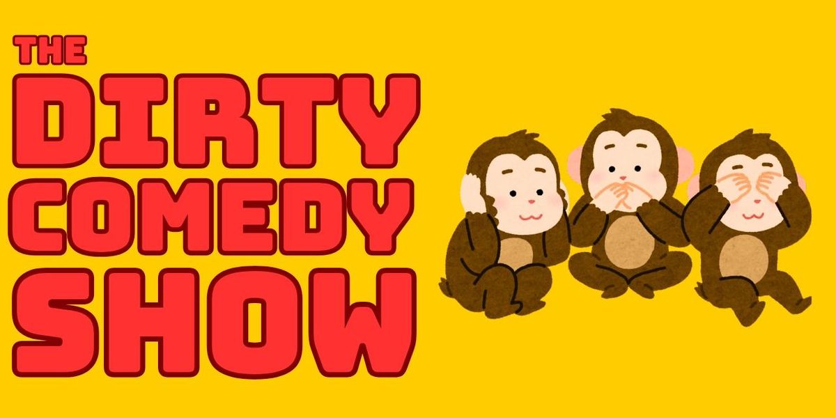 The Dirty Comedy Show @ FC Road