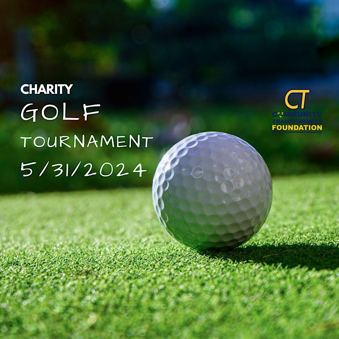 2024 Community Transformers Foundation Charity Golf Tournament | The ...