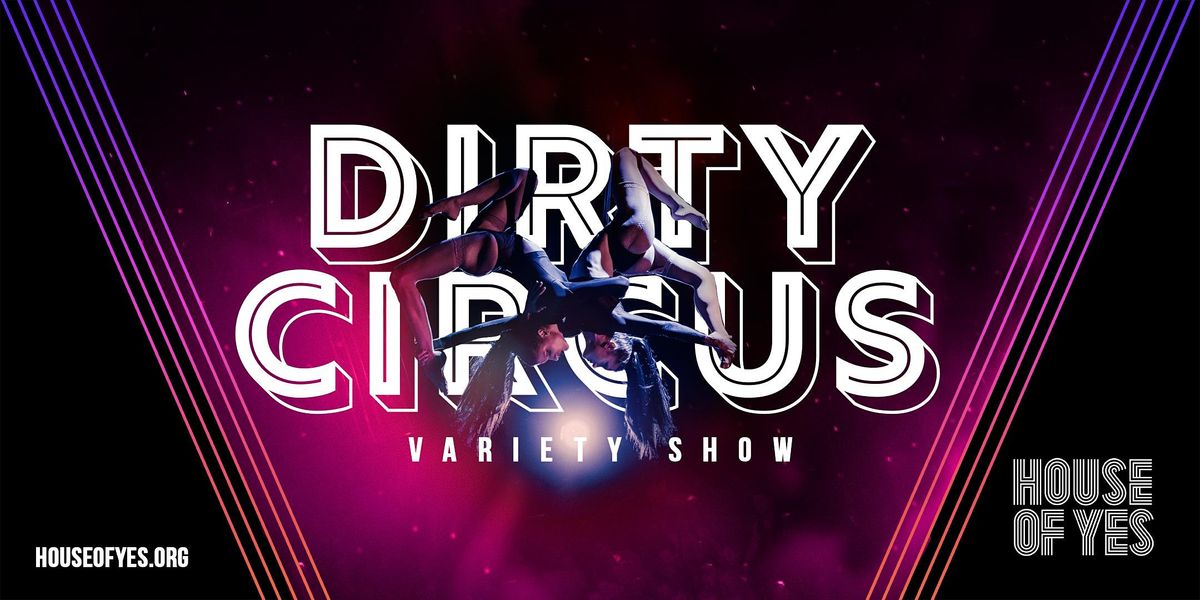 Dirty Circus Variety Show | House of Yes, Brooklyn, NY | June 18, 2022