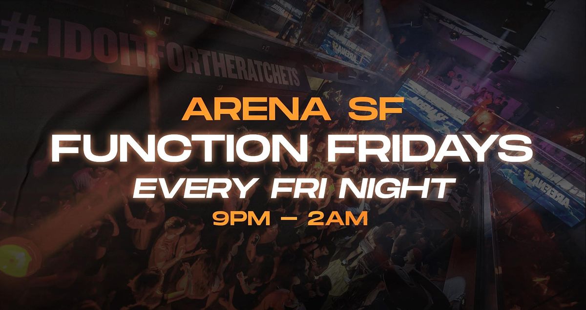Arena SF Function Fridays 21+ Arena SF, San Francisco, CA June