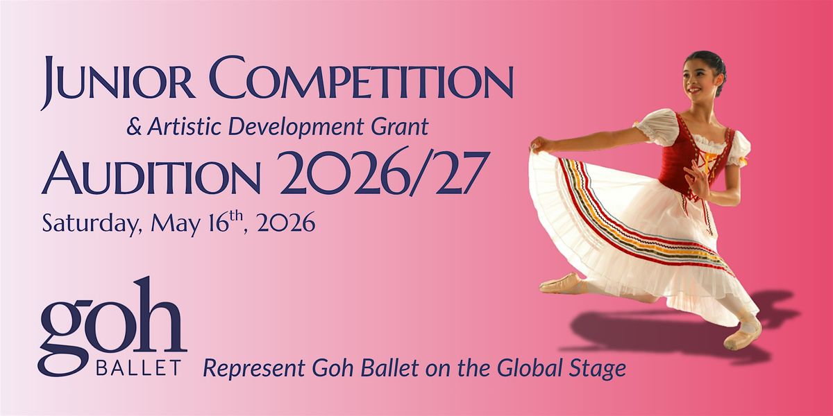 Goh Ballet Academy Junior Competition Audition 2026\/27