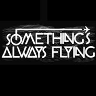 Something's Always Flying