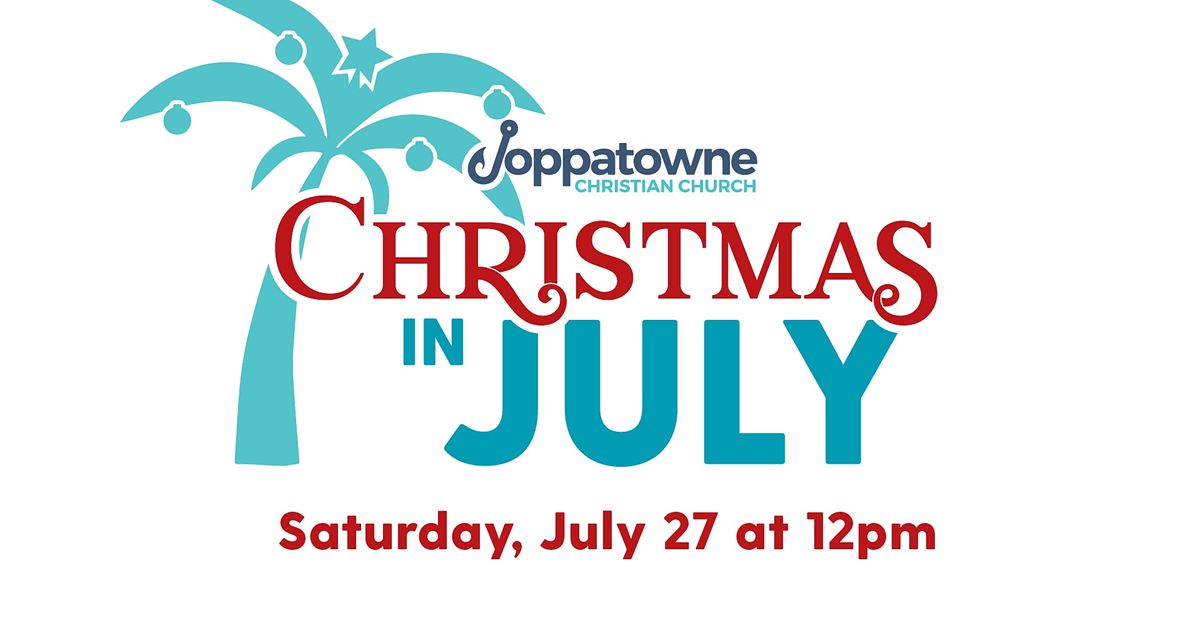Christmas in July 2022 Joppatowne Christian Church July 23, 2022