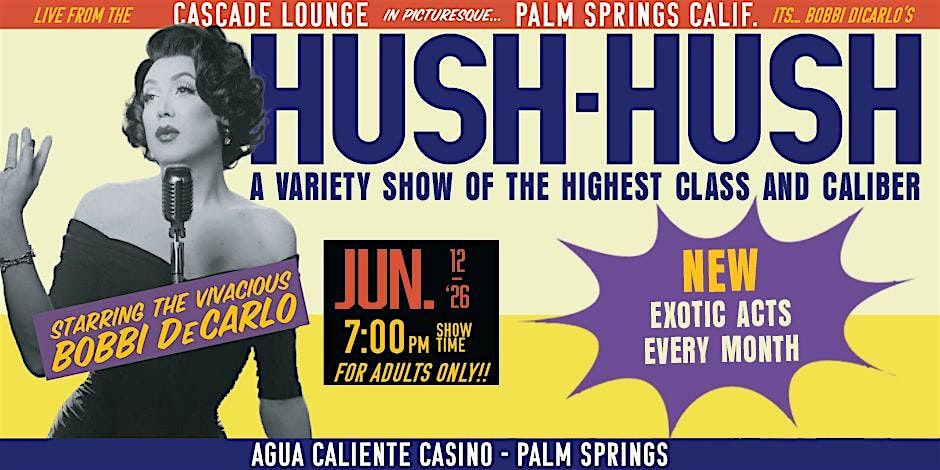 HUSH-HUSH: A Variety Show of the Highest Class and Caliber