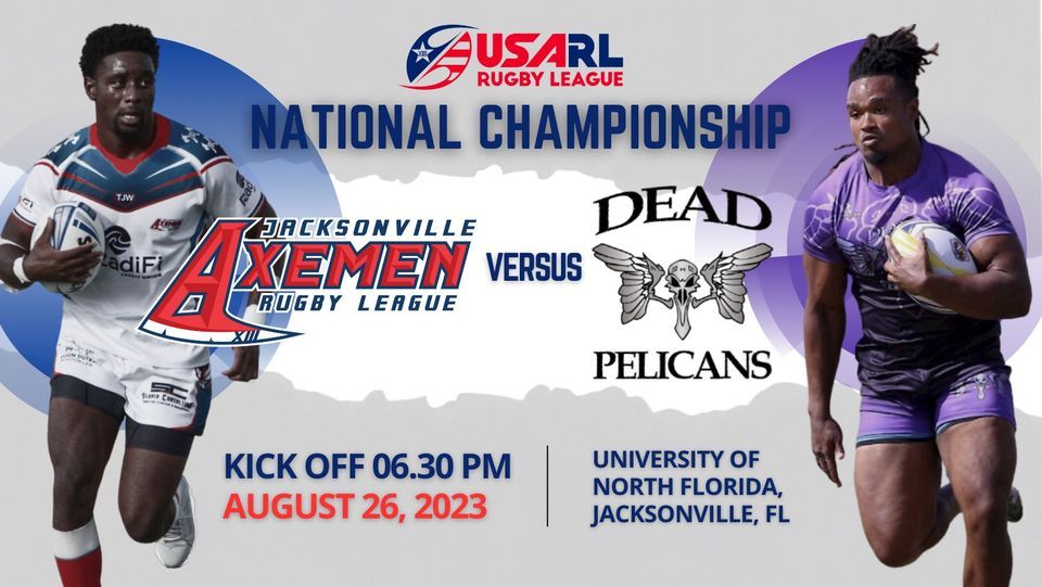 USA Rugby League National Championship- Jacksonville Axemen vs Santa Rosa Dead Pelicans