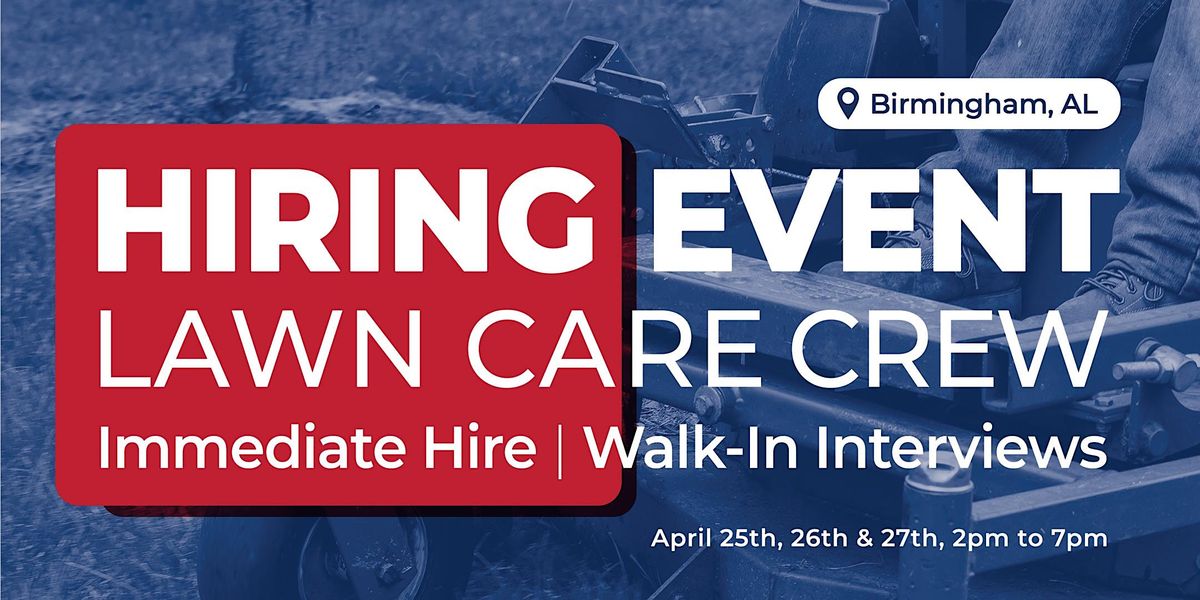 Hiring Event: Lawn Care Crew (Immediate Hire - Walk-In Interviews) at ...