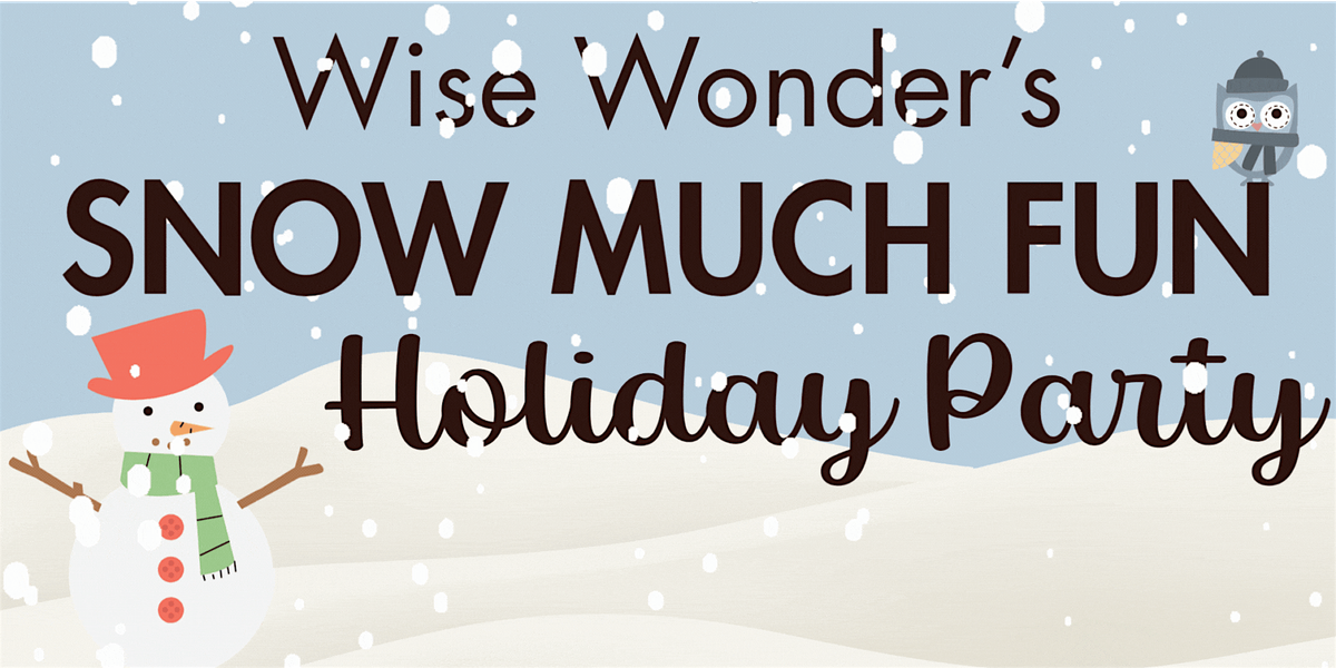 Snow Much Fun - A Holiday Party at Wise Wonder Park Slope