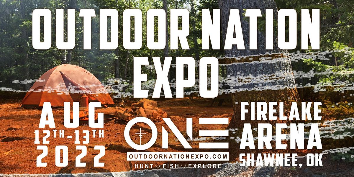 Outdoor Nation Expo 2022 FireLake Arena, Shawnee, OK August 12 to