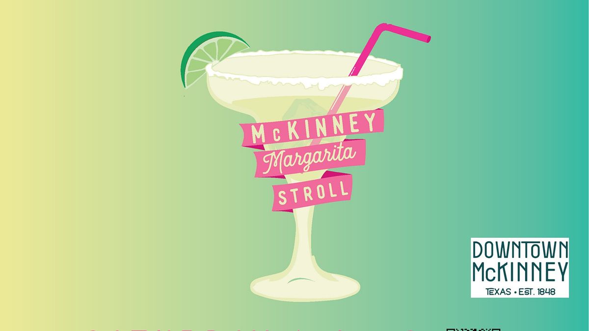 McKinney Margarita Stroll Historic Downtown McKinney July 9, 2022