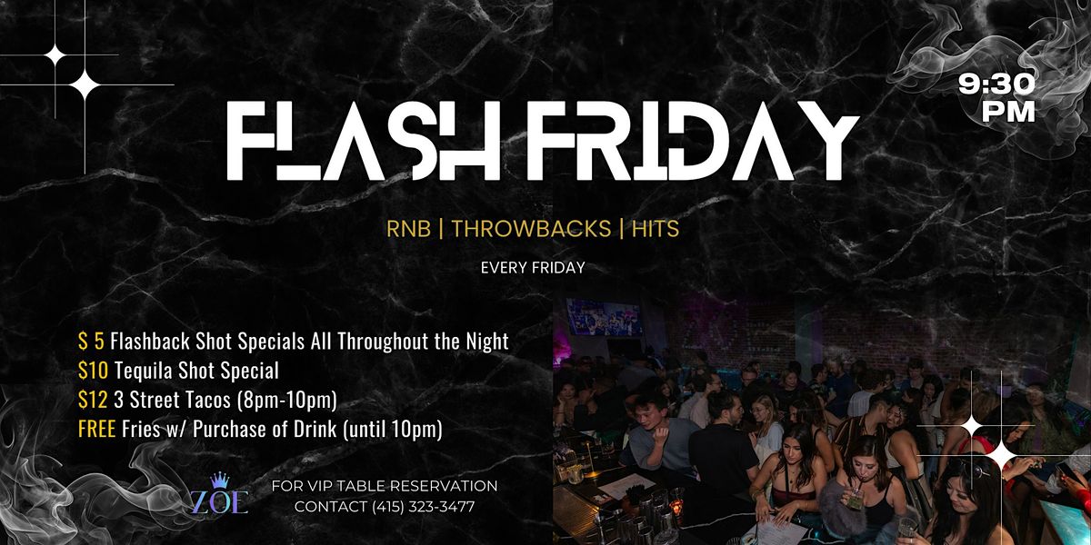 Flash Fridays @ZOE: RnB | Hits| Buy 1 Get 1 Drink Specials