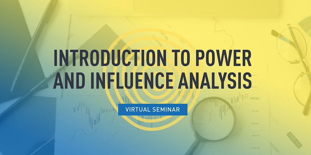Introduction to Power & Influence Analysis | Online | December 7, 2022