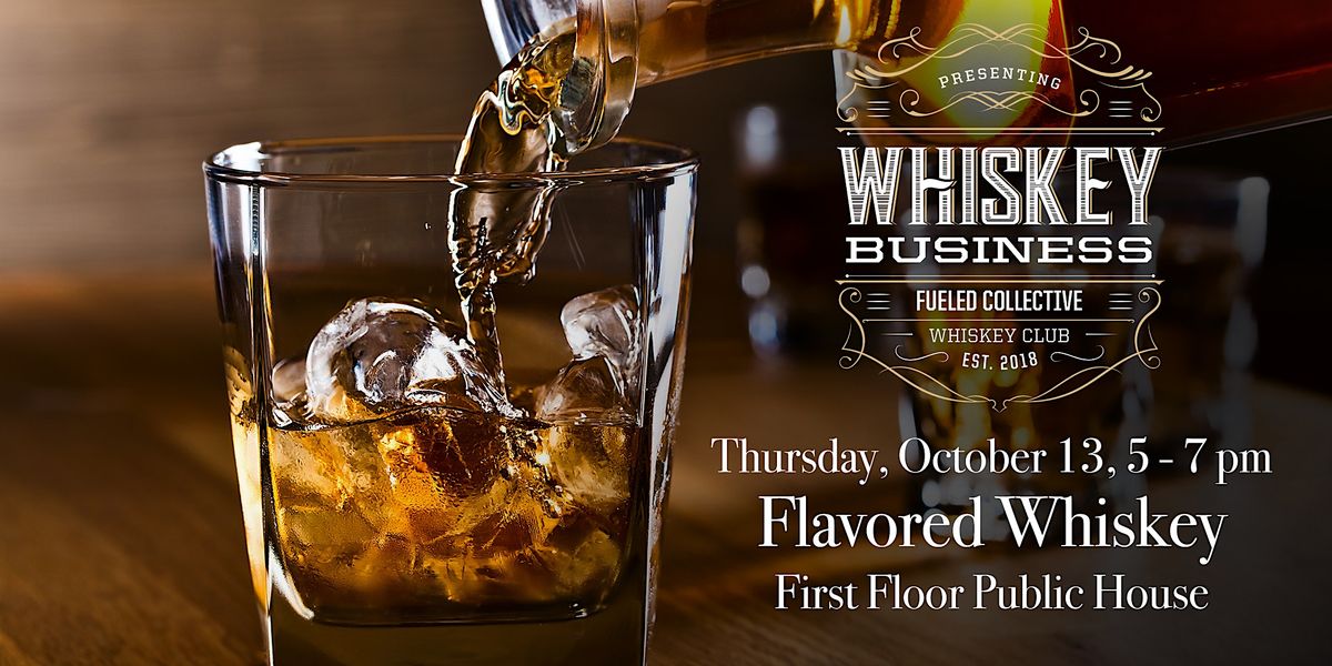 Whiskey Business "Flavored" Whiskey Tasting Fueled Collective