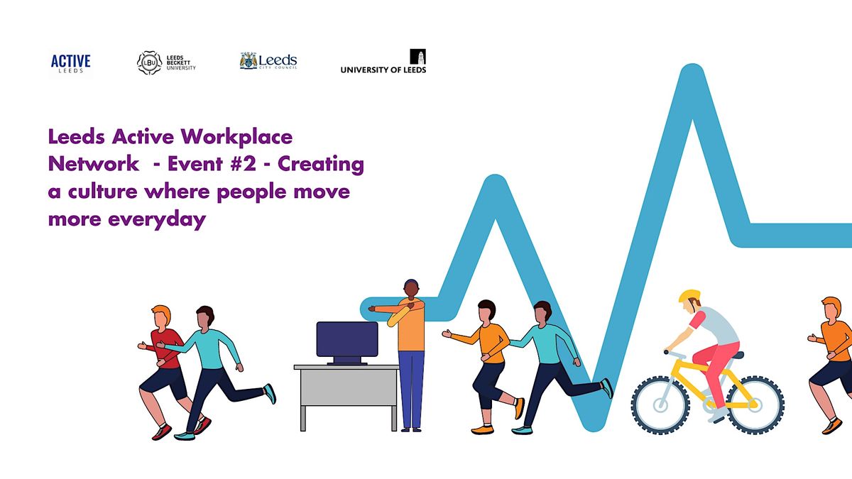 Leeds Active Workplaces Network How to create a move more culture
