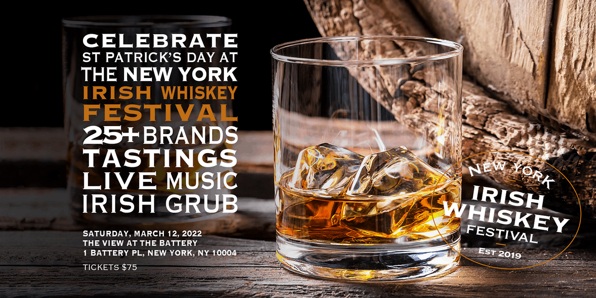 New York Irish Whiskey Festival, March 12th 2022