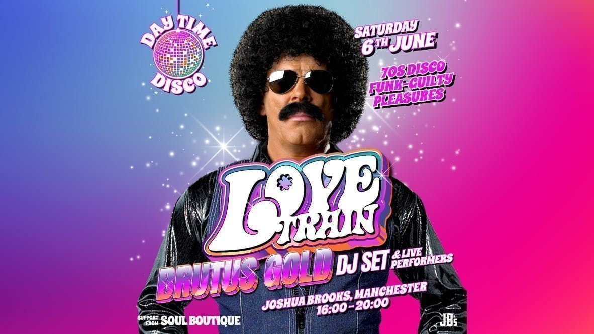 Love Train (DJ Set) Day Time Disco with Brutus Gold Manchester