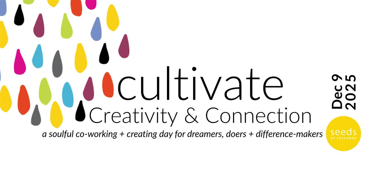 CULTIVATE: CREATIVITY & CONNECTION