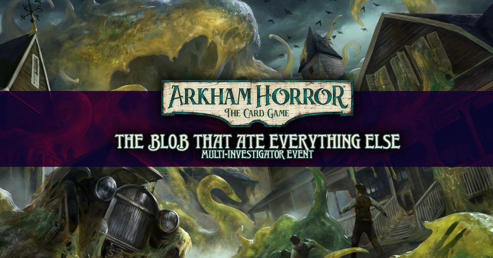 Arkham Horror: The Blob That Ate Everything Else @ Brisbane City