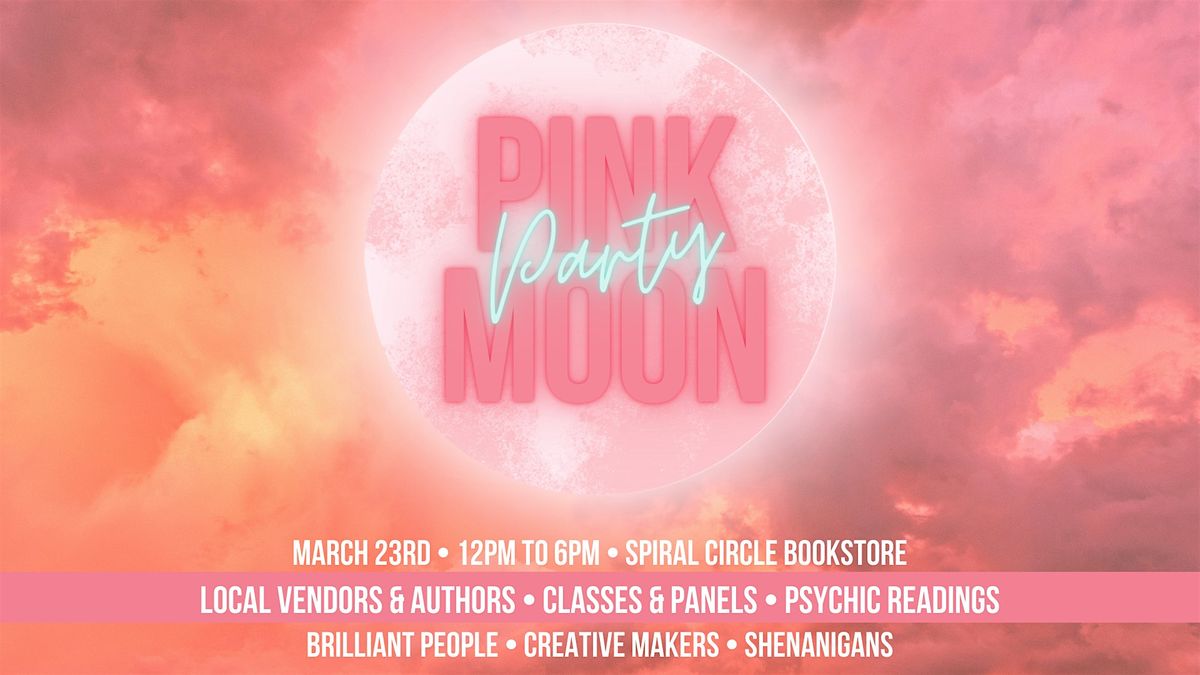 Pink Moon Party - Market &  Psychic Fair - NO TICKET REQUIRED Not Sold Out!