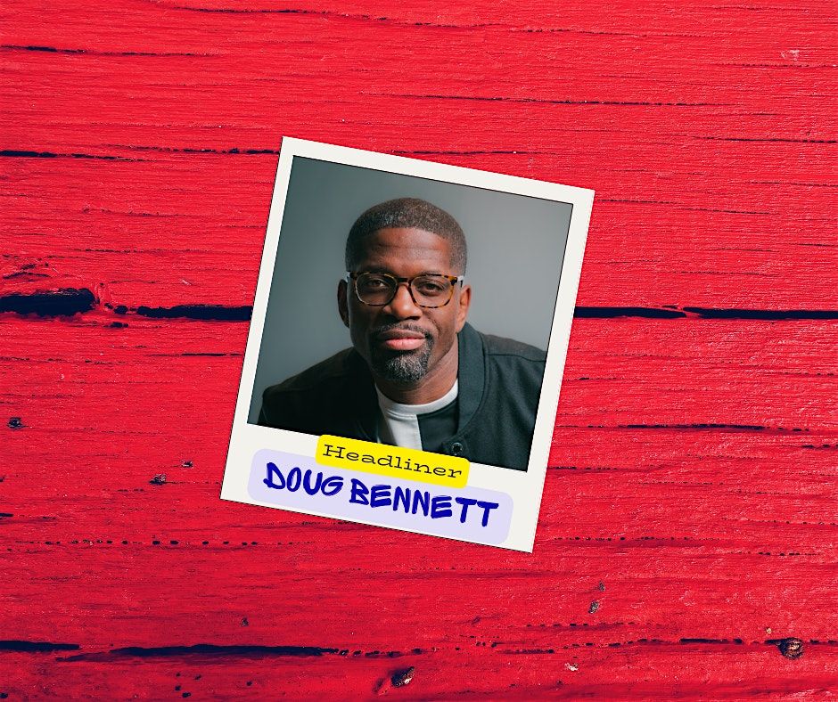 Friday Night Comedy starring Doug Bennett!!