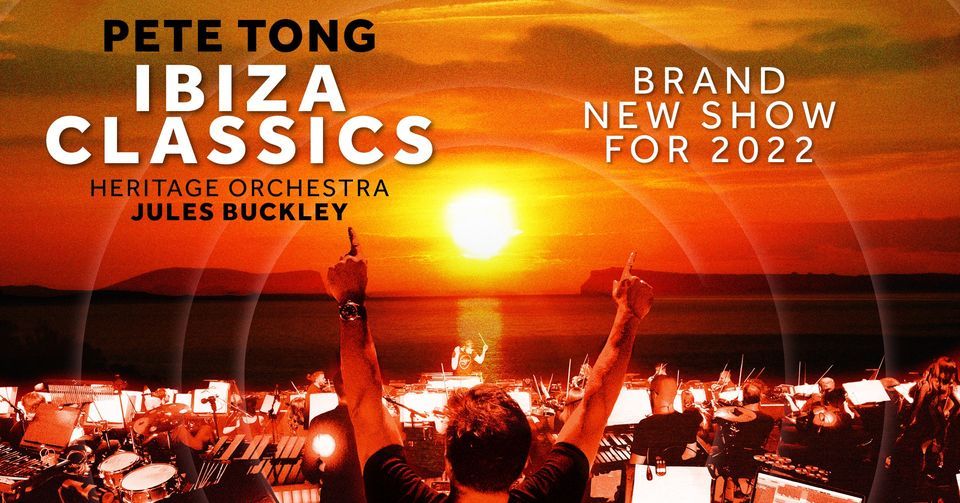 Pete Tong & Heritage Orchestra - Ibiza Classics, London | The O2 ...