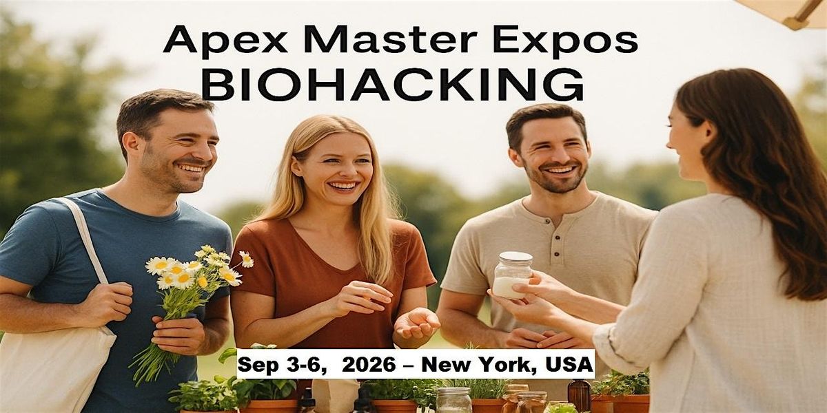 Apex Biohacking Masters Expos in New York, USA