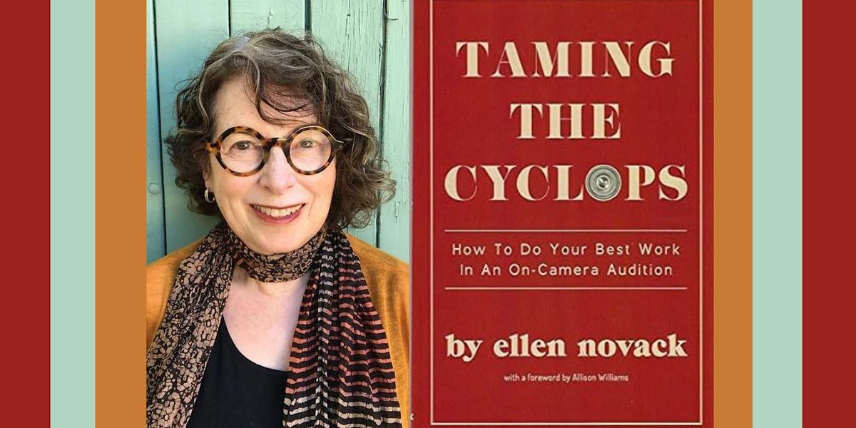 Taming the Cyclops, How to Do Your Best Work in an On-Camera Audition