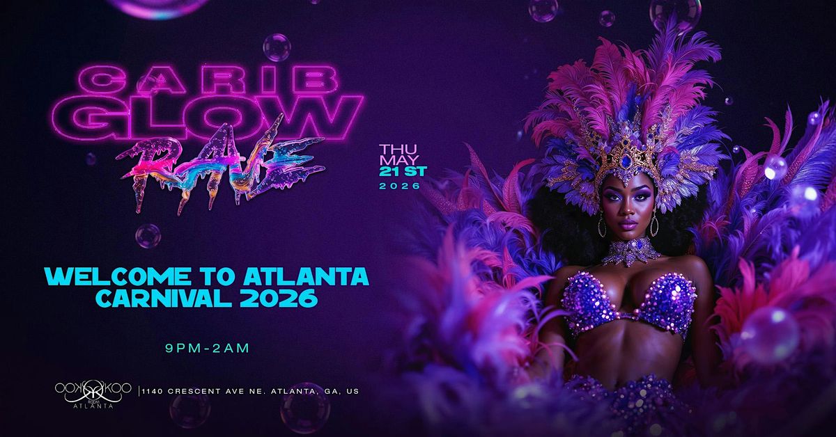 CARIB GLOW RAVE MEMORIAL WEEKEND | Atlanta Carnival Welcome Party