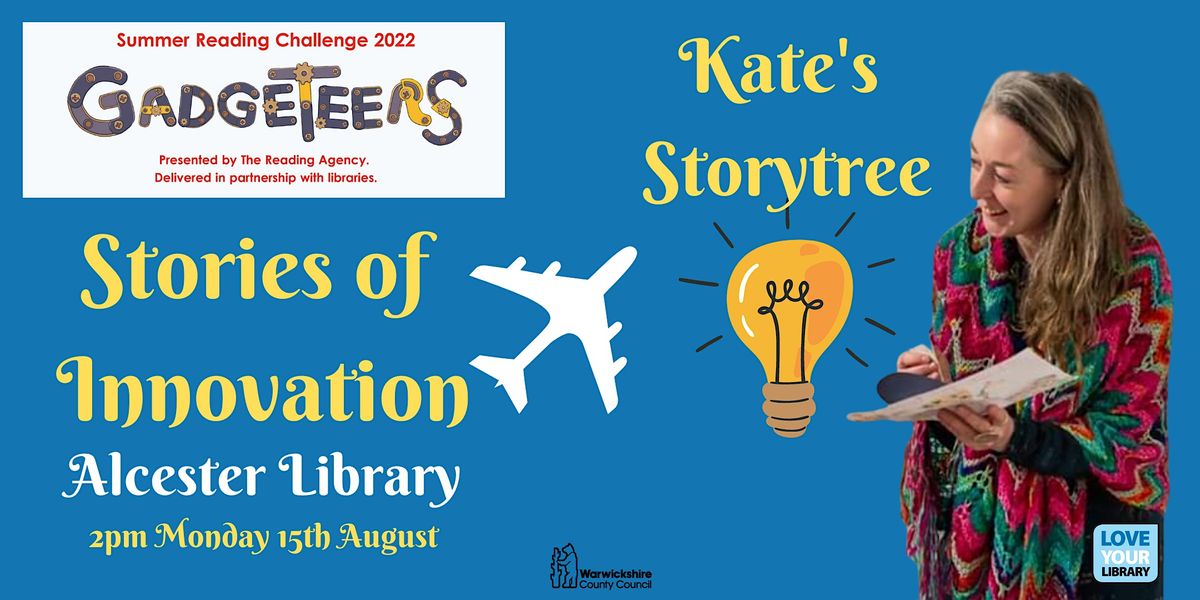 Stories of Innovation with Kates Storytree @ Alcester Library at ...