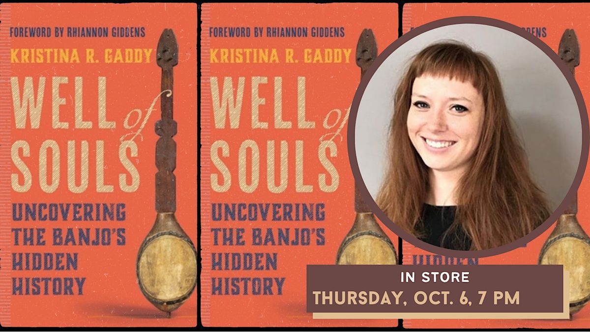 Kristina R. Gaddy | Well of Souls: Uncovering the Banjo's Hidden History