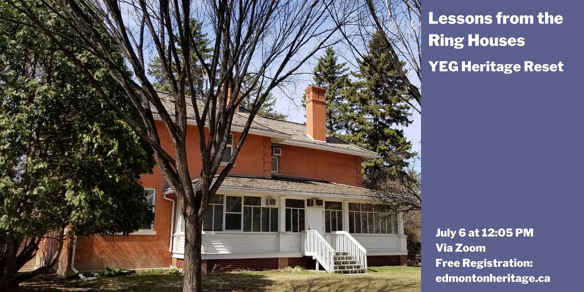 Lessons From the Ring Houses YEG Heritage Reset Online July 6, 2022