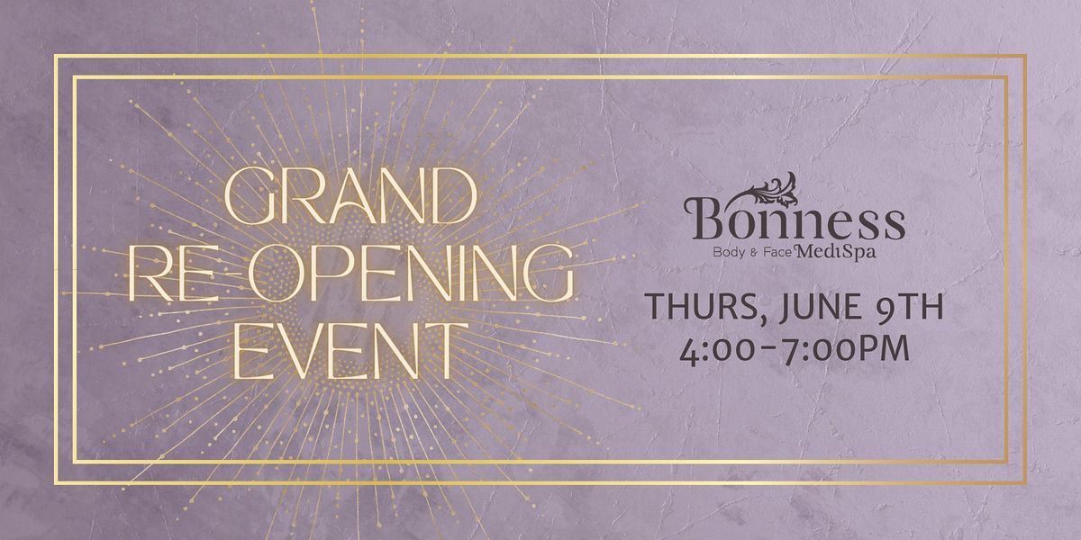 Bonness Grand ReOpening Event Celebrate Beauty With Us in Our New Space! Bonness Body & Face