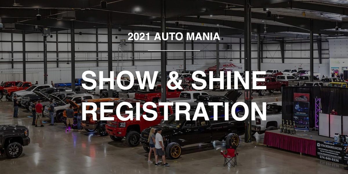 2021 Auto Mania Show & Shine Registration Michiana Event Center (MEC), Shipshewana, IN