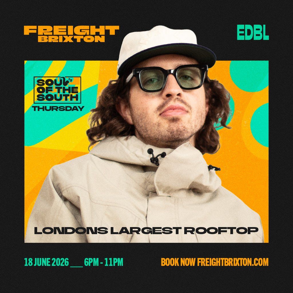 EDBL - Freight Brixton present: Soul of the South