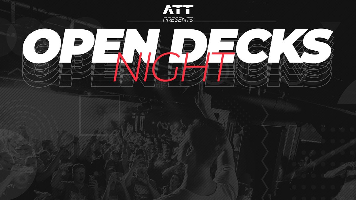 ATT Pres. Open Decks Night!