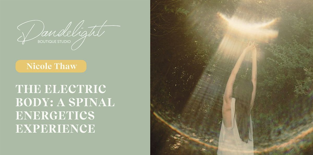 The Electric Body: A Spinal Energetics Experience