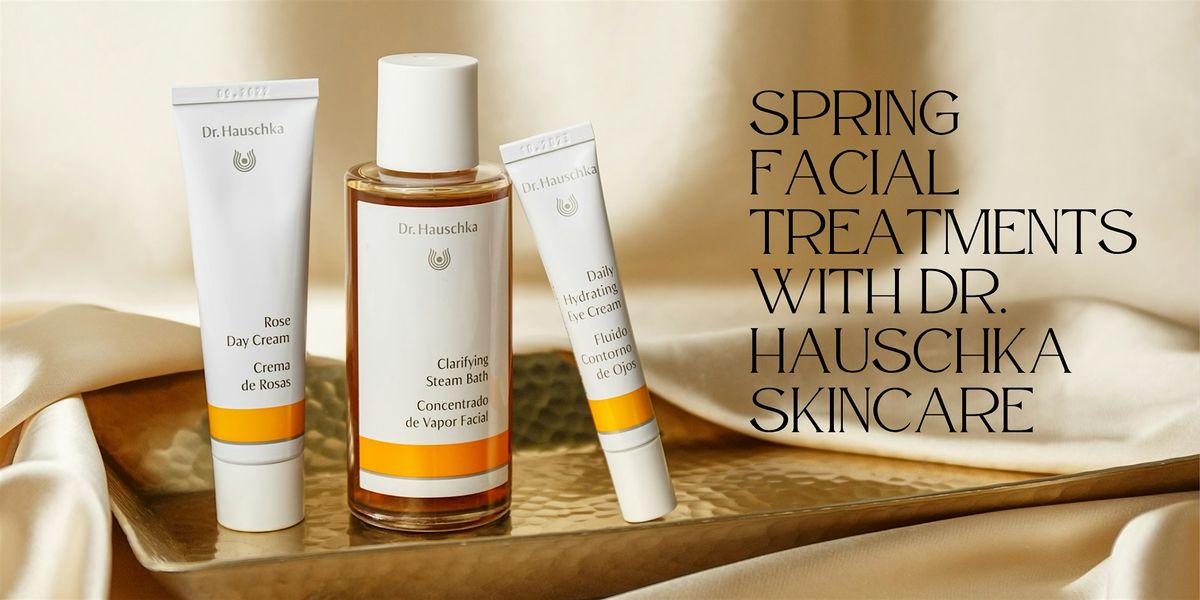 Spring Facial Treatments with Dr. Hauschka Skincare