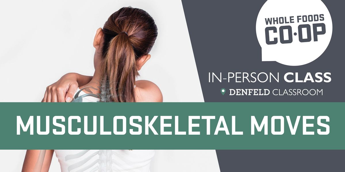 Musculoskeletal Moves - Head to Toe, To Keep You on The Go - In Person ...