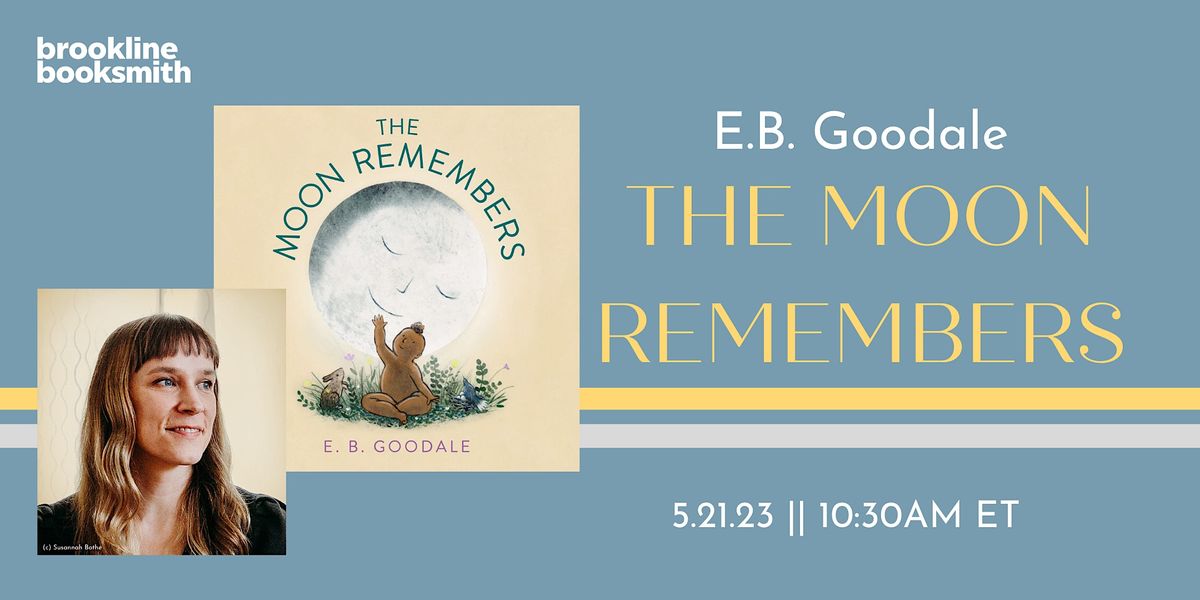 E.B. Goodale: The Moon Remembers | Brookline Booksmith | May 21, 2023