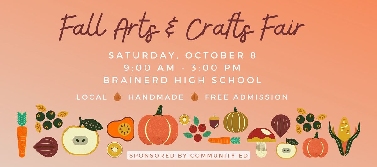 Brainerd Fall Arts & Crafts Fair Brainerd High School October 8, 2022