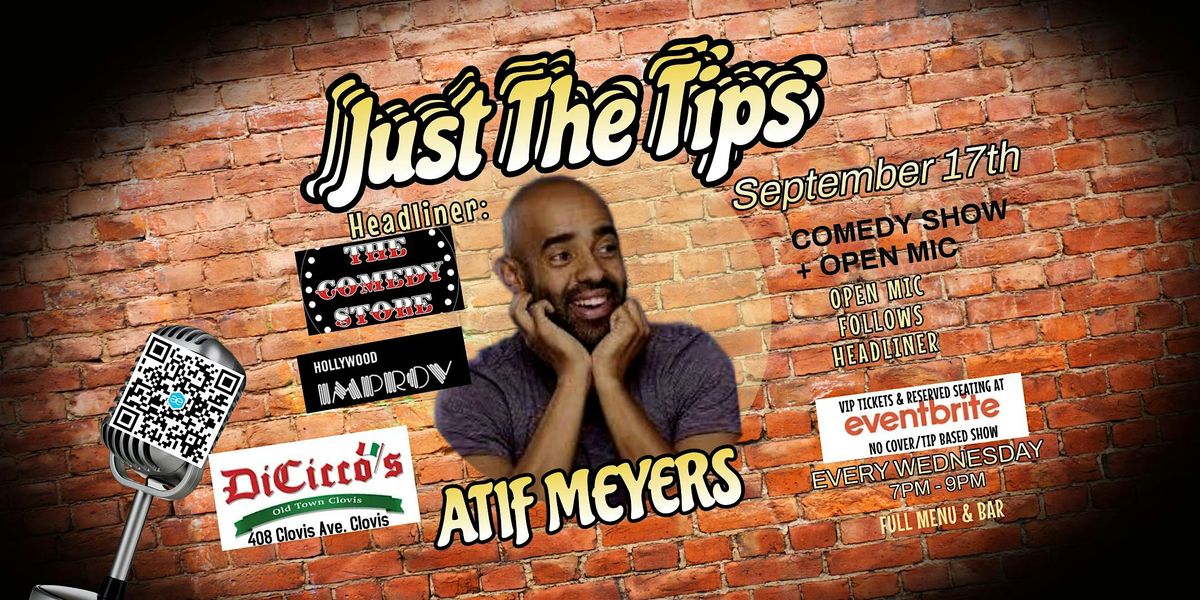 JUST THE TIPS Comedy Show + Open Mic: Atif Meyers