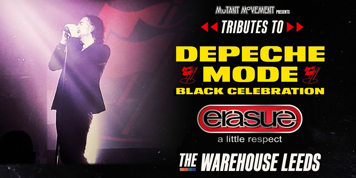 Depeche Mode & Erasure Tributes Black Celebration + A Little Respect The Warehouse, Leeds, EN