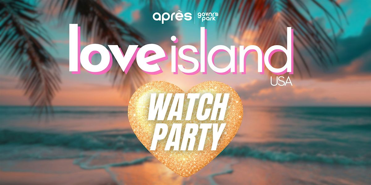 Love Island Watch Party at Apr\u00e8s