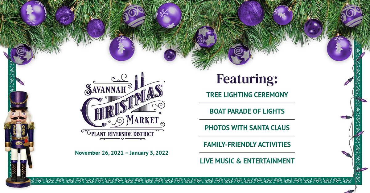 Christmas Decorating In Savannah 2022 Savannah Christmas Market At Plant Riverside District | Plant Riverside  District, Savannah, Ga | November 26 To January 3