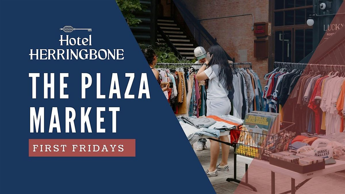 \ufe0f \ufe0fThe Plaza Market: First Fridays at Hotel Herringbone\ufe0f