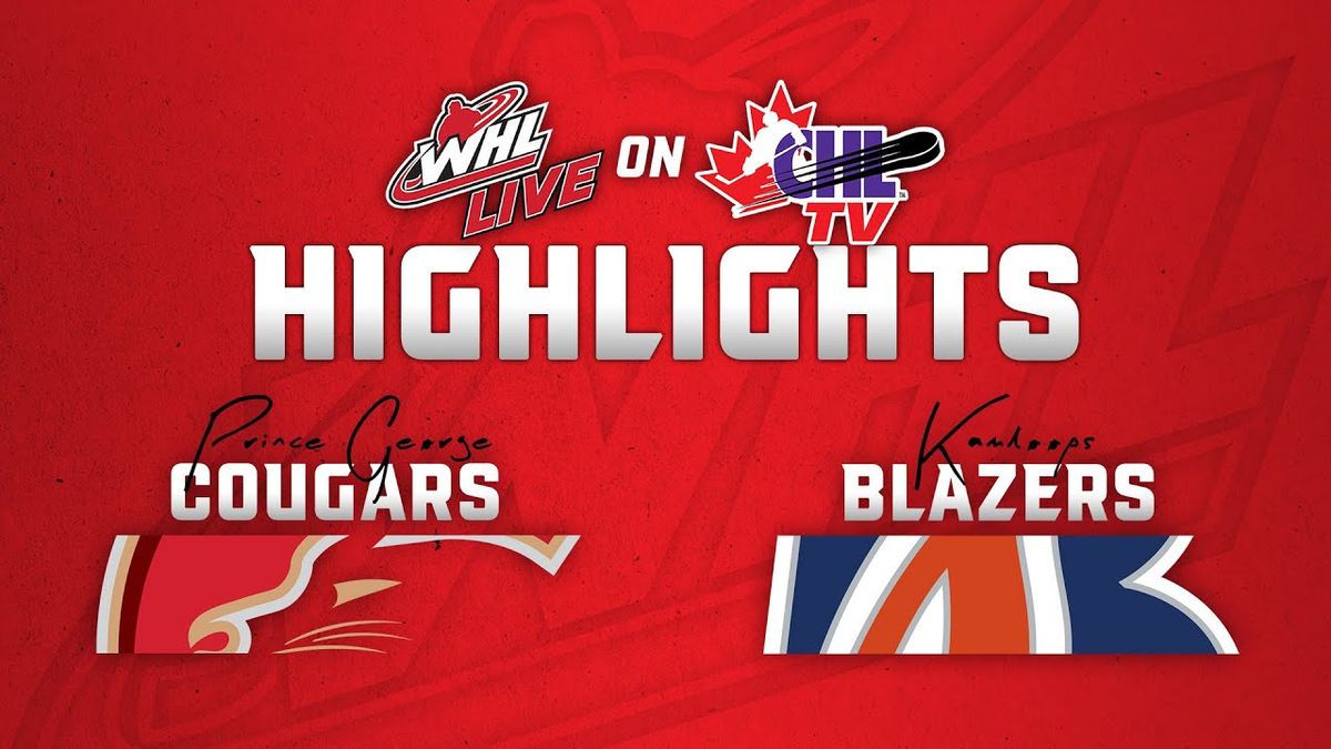 Kamloops Blazers at Prince George Cougars at The CN Centre