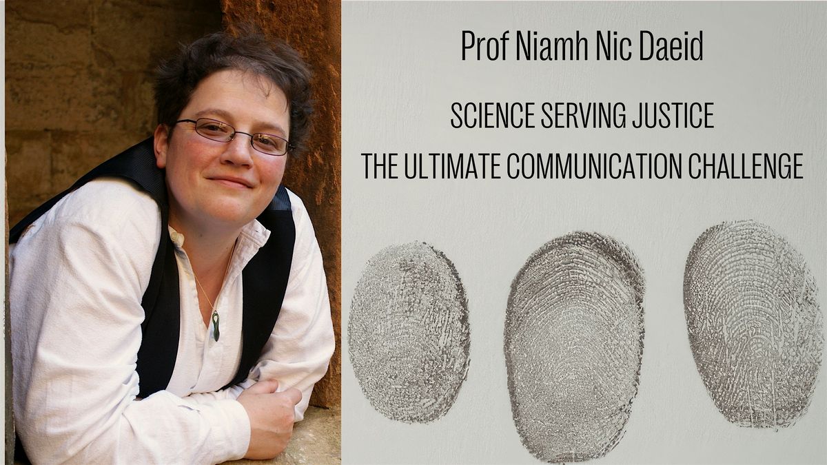 Science Serving Justice - the Ultimate Communication Challenge